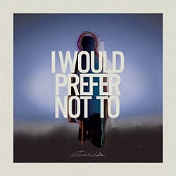 ｓｉｔｕａｓｉｏｎ「Ｉ　ｗｏｕｌｄ　ｐｒｅｆｅｒ　ｎｏｔ　ｔｏ」