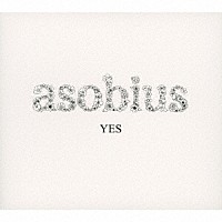 ａｓｏｂｉｕｓ「 ＹＥＳ」