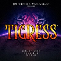 ジム・ピートリック＆ワールド・ステージ「 タイグレス　－　ウィメン・フー・ロック・ザ・ワールド」
