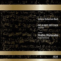 渡邊順生「 Ｊ．Ｓ．バッハ：フーガの技法　ＢＷＶ１０８０」