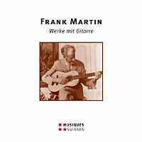 （クラシック）「 フランク・マルタン：ギターを伴う作品集」
