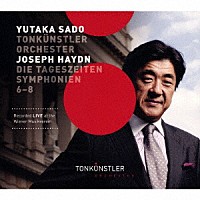 佐渡裕「 ハイドン：交響曲≪朝≫≪昼≫≪晩≫」