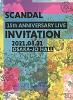 ＳＣＡＮＤＡＬ「 ＳＣＡＮＤＡＬ　１５ｔｈ　ＡＮＮＩＶＥＲＳＡＲＹ　ＬＩＶＥ　『ＩＮＶＩＴＡＴＩＯＮ』　ａｔ　ＯＳＡＫＡ－ＪＯ　ＨＡＬＬ」