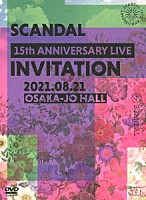 ＳＣＡＮＤＡＬ「 ＳＣＡＮＤＡＬ　１５ｔｈ　ＡＮＮＩＶＥＲＳＡＲＹ　ＬＩＶＥ　『ＩＮＶＩＴＡＴＩＯＮ』　ａｔ　ＯＳＡＫＡ－ＪＯ　ＨＡＬＬ」