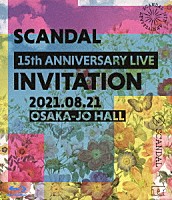 ＳＣＡＮＤＡＬ「 ＳＣＡＮＤＡＬ　１５ｔｈ　ＡＮＮＩＶＥＲＳＡＲＹ　ＬＩＶＥ　『ＩＮＶＩＴＡＴＩＯＮ』　ａｔ　ＯＳＡＫＡ－ＪＯ　ＨＡＬＬ」