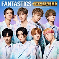 ＦＡＮＴＡＳＴＩＣＳ　ｆｒｏｍ　ＥＸＩＬＥ　ＴＲＩＢＥ「 ＦＡＮＴＡＳＴＩＣＳ　ＦＲＯＭ　ＥＸＩＬＥ」
