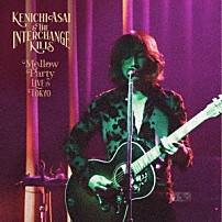 浅井健一＆ＴＨＥ　ＩＮＴＥＲＣＨＡＮＧＥ　ＫＩＬＬＳ 「Ｍｅｌｌｏｗ　Ｐａｒｔｙ　－ＬＩＶＥ　ｉｎ　ＴＯＫＹＯ－」