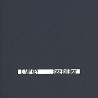 Ｂａｓｅ　Ｂａｌｌ　Ｂｅａｒ 「ＤＩＡＲＹ　ＫＥＹ」