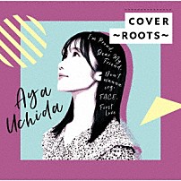 内田彩 「ＣＯＶＥＲ～ＲＯＯＴＳ～」