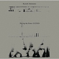 坂本龍一 「Ｒｙｕｉｃｈｉ　Ｓａｋａｍｏｔｏ：Ｐｌａｙｉｎｇ　ｔｈｅ　Ｐｉａｎｏ　１２１２２０２０」