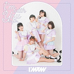 Ｉ’ｍｅｗ「Ｉ’ｍ　ｗｉｔｈ　Ｙｏｕ　ｅ．ｐ．」