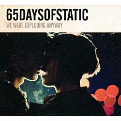 ６５デイズオブスタティック「ＷＥ　ＷＥＲＥ　ＥＸＰＬＯＤＩＮＧ　ＡＮＹＷＡＹ」