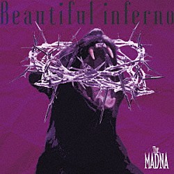 ＴＨＥ　ＭＡＤＮＡ「Ｂｅａｕｔｉｆｕｌ　ｉｎｆｅｒｎｏ」