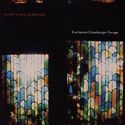 ｗｏｒｌｄ’ｓ　ｅｎｄ　ｇｉｒｌｆｒｉｅｎｄ「Ｅｎｃｈａｎｔｅｄ　Ｌａｎｄｓｃａｐｅ　Ｅｓｃａｐｅ」
