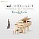 稲葉智子「Ｂａｌｌｅｔ　Ｅｔｕｄｅｓ　Ⅲ　Ｍｕｓｉｑｕｅ　ｐｏｕｒ　ｌｅ　Ｃｏｕｒｓ　ｄｅ　Ｄａｎｓｅ　Ｃｌａｓｓｉｑｕｅ」