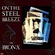 ＢＲＯＮＸ「ＯＮ　ＴＨＥ　ＳＴＥＥＬ　ＢＲＥＥＺＥ　鋼鉄の嵐」