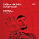 ＳＡＳＨＡ　ＭＡＳＨＩＮ「ＯＵＴＳＩＤＥＴＨＥＢＯＸ」