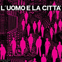 Ｐｉｅｒｏ　Ｕｍｉｌｉａｎｉ「 Ｌ’ＵＯＭＯ　Ｅ　ＬＡ　ＣＩＴＴＡ」