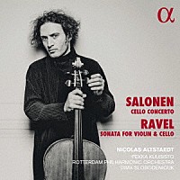 （クラシック）「 サロネン：チェロ協奏曲、ラヴェル：ヴァイオリンとチェロのためのソナタ」
