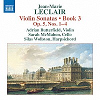 （クラシック）「 ルクレール：ヴァイオリン・ソナタ集　第３巻　第１集　Ｏｐ．　５　Ｎｏ．　１－４」