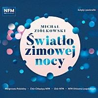 （クラシック）「 Ｔｈｅ　Ｌｉｇｈｔ　ｏｆ　ａ　Ｗｉｎｔｅｒ　Ｎｉｇｈｔ　冬の夜の光　ミハウ・ジュウコフスキ：合唱作品集」