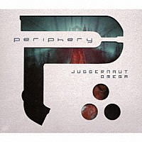 ペリフェリ「 ジャガーノート　オメガ」