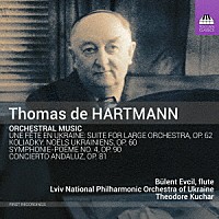 （クラシック）「 トーマス・ド・ハルトマン：管弦楽作品集」