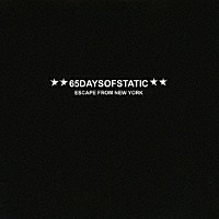 ６５デイズオブスタティック「 ＥＳＣＡＰＥ　ＦＲＯＭ　ＮＥＷ　ＹＯＲＫ」