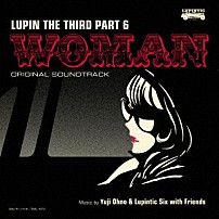 Ｙｕｊｉ　Ｏｈｎｏ　＆　Ｌｕｐｉｎｔｉｃ　Ｓｉｘ 藤原さくら 「ルパン三世　ＰＡＲＴ６　オリジナル・サウンドトラック２　『ＬＵＰＩＮ　ＴＨＥ　ＴＨＩＲＤ　ＰＡＲＴ６～ＷＯＭＡＮ』」