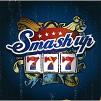 Ｓｍａｓｈ　ｕｐ 「７７７」