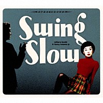 ｓｗｉｎｇ　ｓｌｏｗ 「ｓｗｉｎｇ　ｓｌｏｗ　（２０２１　ｍｉｘ）」