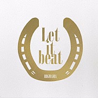 ＢＩＧＭＡＭＡ 「Ｌｅｔ　ｉｔ　ｂｅａｔ」
