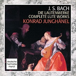 コンラート・ユングヘーネル「Ｊ・Ｓ・バッハ：リュート作品全集」
