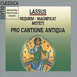 プロ・カンティオーネ・アンティクヮ「オルランド・ディ・ラッソ：レクイエム／マニフィカト／モテット」