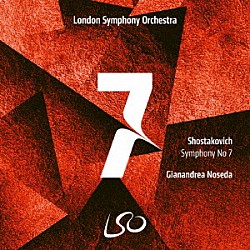 ジャナンドレア・ノセダ ロンドン交響楽団「ショスタコーヴィチ：交響曲第７番『レニングラード』」