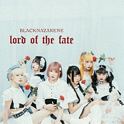 ＢＬＡＣＫＮＡＺＡＲＥＮＥ「ｌｏｒｄ　ｏｆ　ｔｈｅ　ｆａｔｅ」