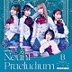 アサルトリリィ　Ｌａｓｔ　Ｂｕｌｌｅｔ「Ｎｅｕｎｔ　Ｐｒａｅｌｕｄｉｕｍ　Ｌａｓｔ　Ｂｕｌｌｅｔ　ＭＩＸ」