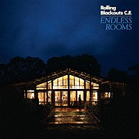 ＲＯＬＬＩＮＧ　ＢＬＡＣＫＯＵＴＳ　ＣＯＡＳＴＡＬ　ＦＥＶＥＲ「 ＥＮＤＬＥＳＳ　ＲＯＯＭＳ」