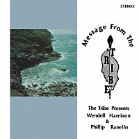 ウェンデル・ハリソン＆フィル・ラネリン「 メッセージ・フロム・ザ・トライブ・ファースト・ヴァージョン」