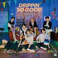 ＤＲＩＰＰＩＮ「 ＳＯ　ＧＯＯＤ」