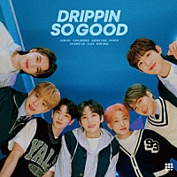 ＤＲＩＰＰＩＮ「 ＳＯ　ＧＯＯＤ」