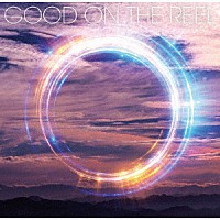ＧＯＯＤ　ＯＮ　ＴＨＥ　ＲＥＥＬ「 ０」