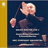 ブルーノ・ワルター「 ブルーノ・ワルター・ライヴ１　（ハイドン、モーツァルト、シューベルト、Ｒ．シュトラウス、ベルリオーズ）」