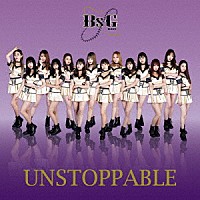 ＢｓＧｉｒｌｓ「 ＵＮＳＴＯＰＰＡＢＬＥ」