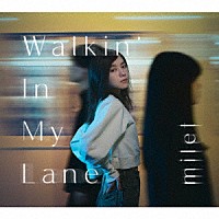 ｍｉｌｅｔ「 Ｗａｌｋｉｎ’　Ｉｎ　Ｍｙ　Ｌａｎｅ」