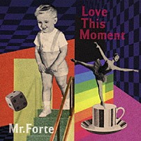 Ｍｒ．ふぉるて 「Ｌｏｖｅ　Ｔｈｉｓ　Ｍｏｍｅｎｔ」