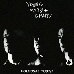 ヤング・マーブル・ジャイアンツ「コロッサル・ユース」
