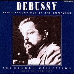 ドビュッシー「世紀の名ピアニストたち　コンドン・コレクション１　クロード・ドビュッシー」