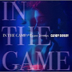 ＣＡＮＤＹ　ＧＯ！ＧＯ！「ＩＮ　ＴＨＥ　ＧＡＭＥ／Ｂｒａｖｅ　Ｖｅｎｕｓ」