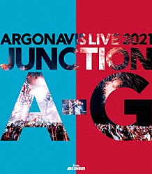 Ａｒｇｏｎａｖｉｓ／ＧＹＲＯＡＸＩＡ「ＡＲＧＯＮＡＶＩＳ　ＬＩＶＥ　２０２１　ＪＵＮＣＴＩＯＮ　Ａ－Ｇ」